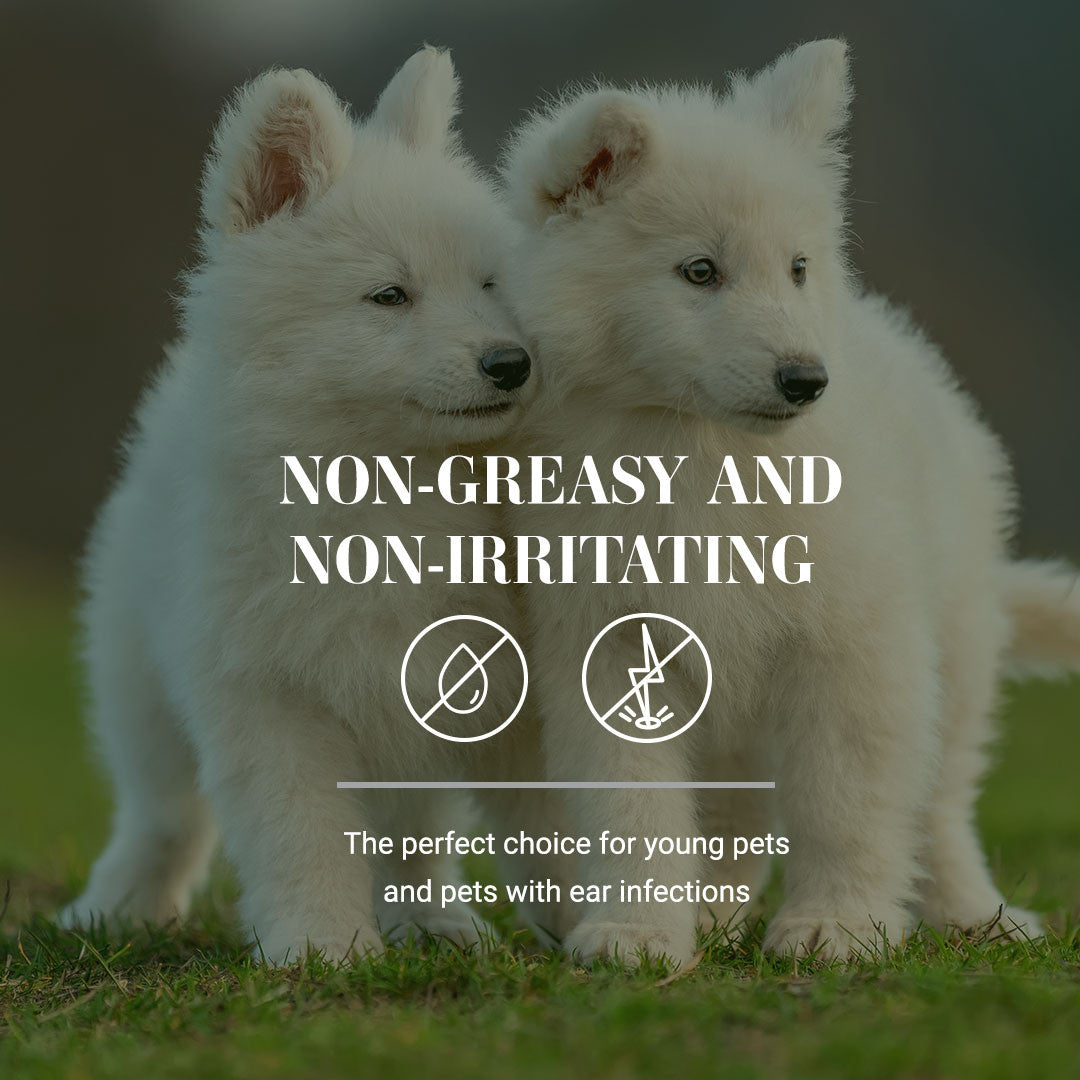 Non-greasy and non-irritating. The perfect choice for young pets and pets with ear infections.