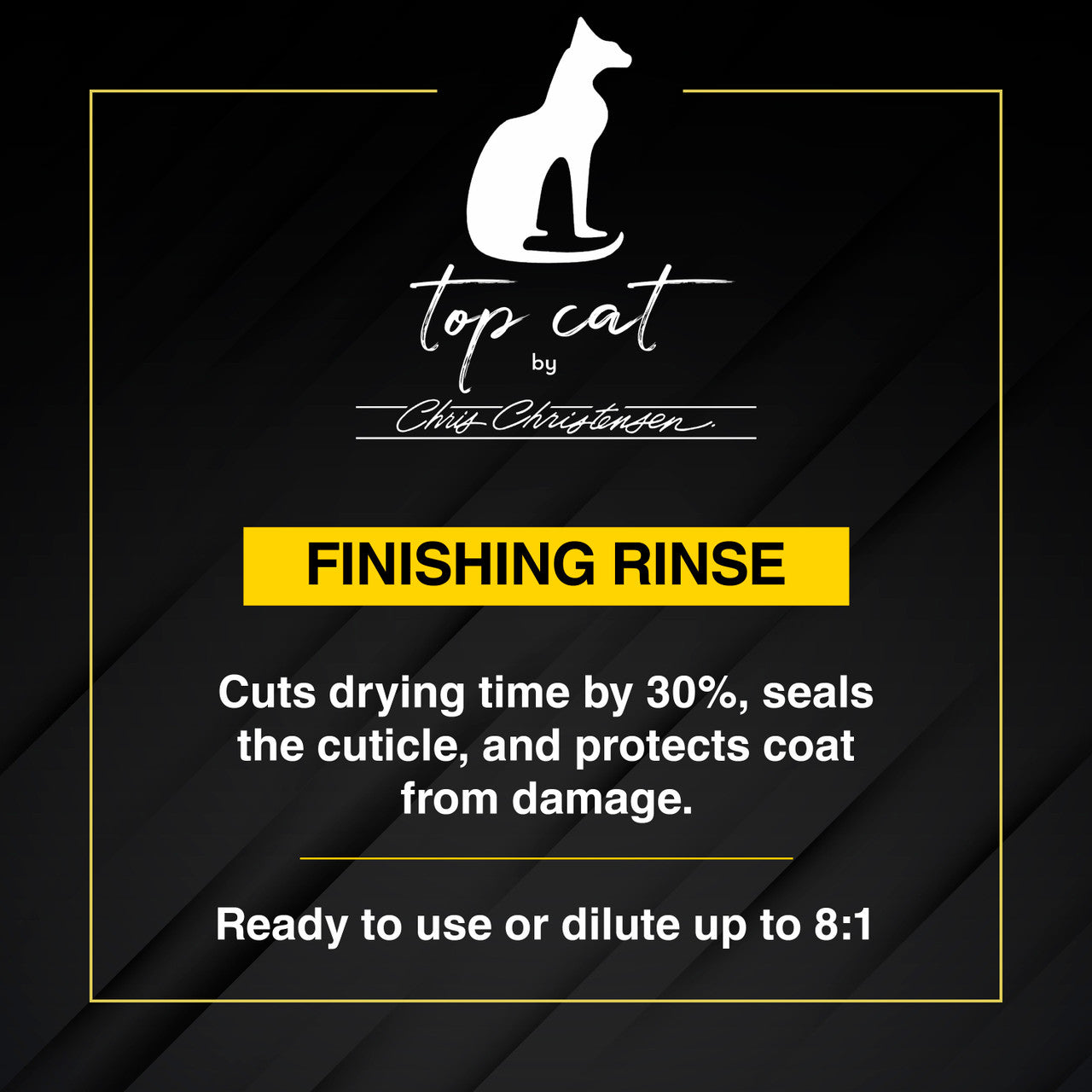 Chris Christensen Top Cat Finishing Rinse cuts down drying time by 30%, seals in cuticles, and protects the coat from damage.