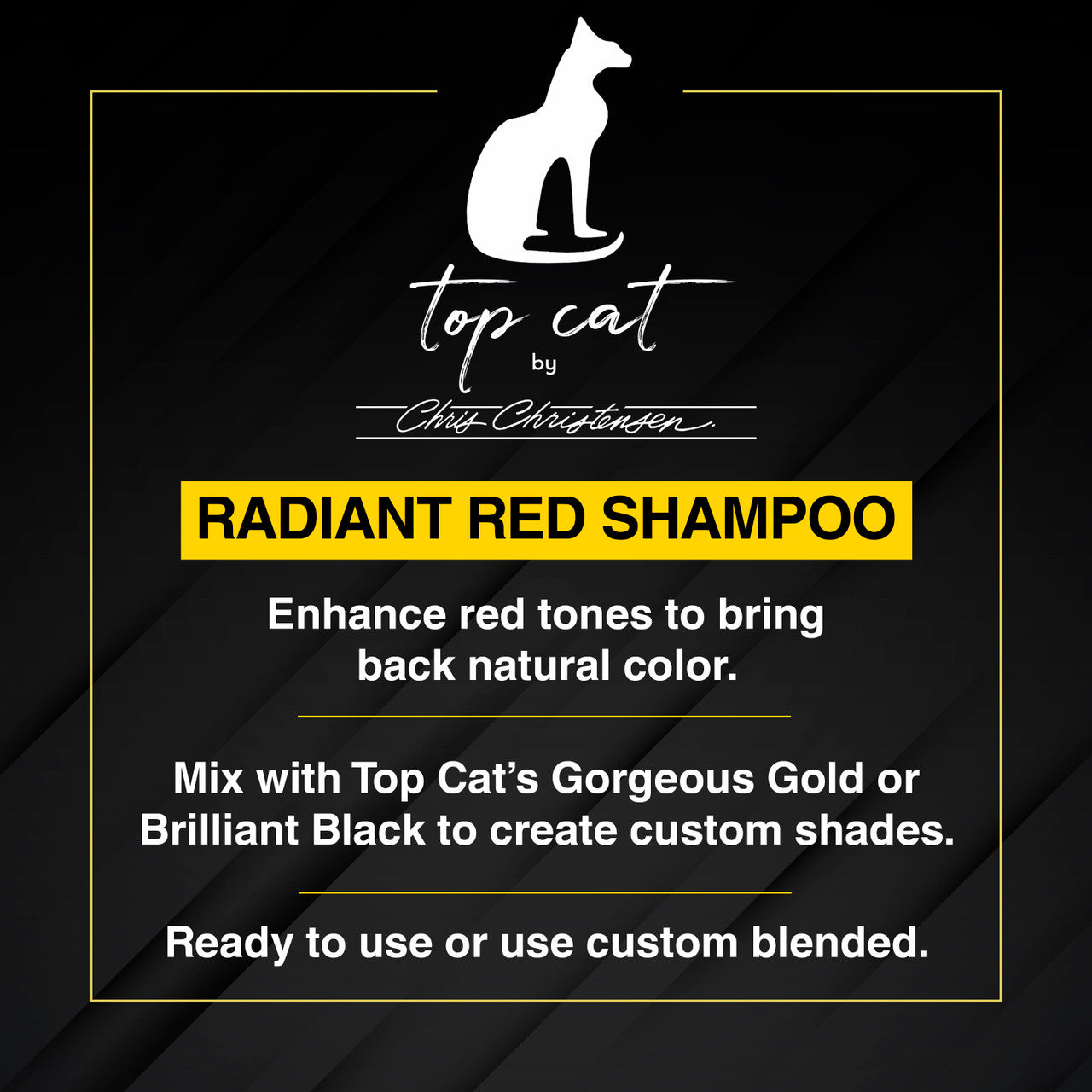 Chris Christensen Top Cat Radiant Red Shampoo enhances red tones to bring back natural color. Mix with Top Cat's Gorgeous Gold or Brilliant Black for custom tones. Ready to use formula or use custom blended.