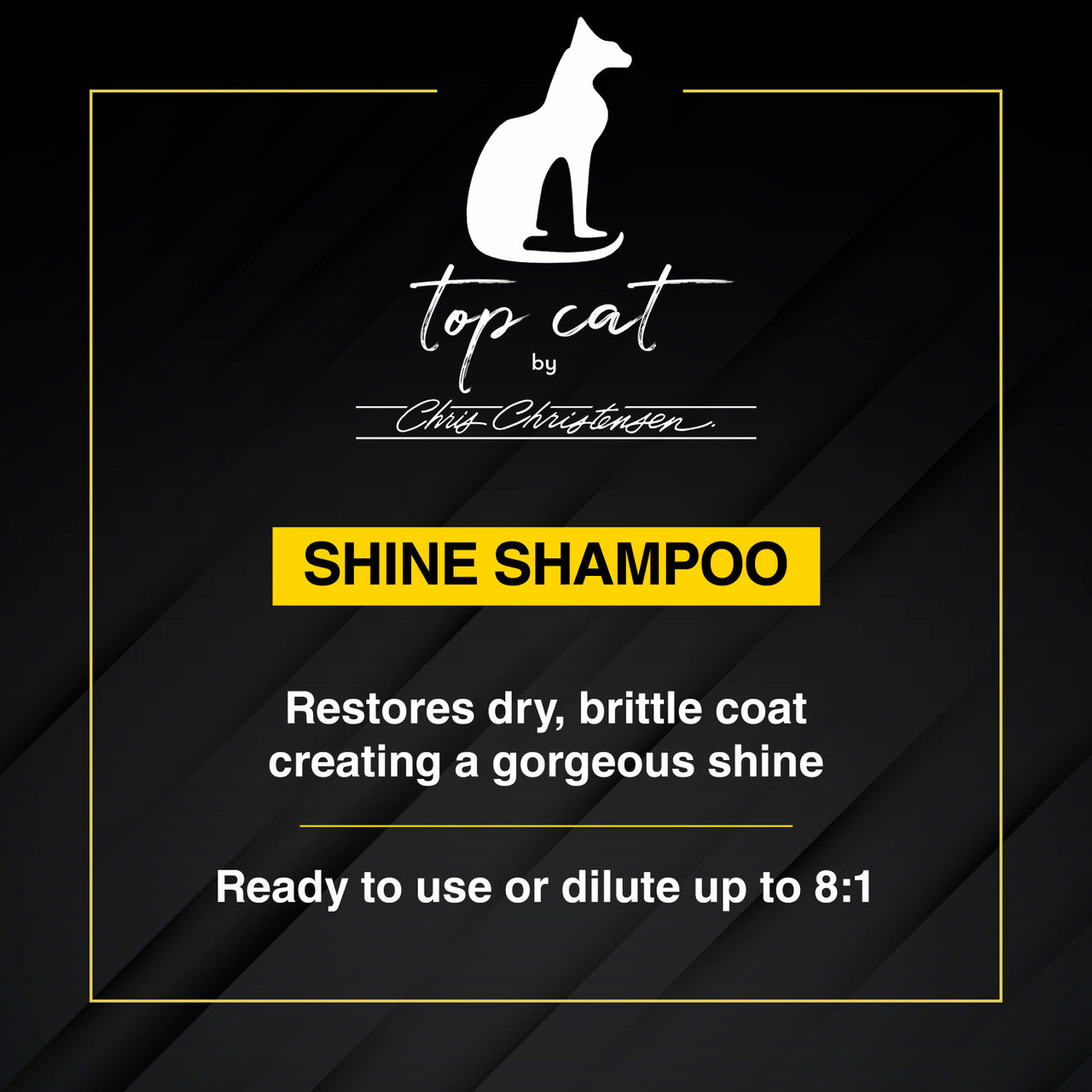 Top Cat Shine Shampoo restores a dry, brittle coat. Ready to use or dilute up to 8:1.