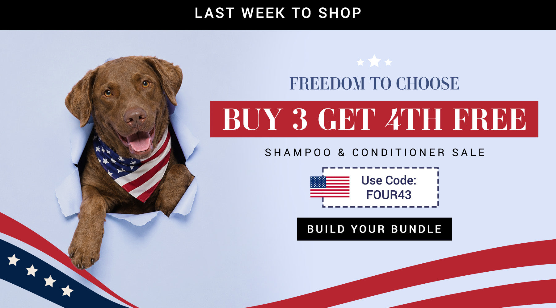 Promotional banner for a shampoo and conditioner sale with the text 'Last Week to Shop', 'Freedom to Choose', 'Buy 3 Get 4th Free', and 'Use Code: FOUR43'. A brown dog wearing an American flag bandana appears on the left as if tearing the paper background, with red and white patriotic stripes at the bottom.